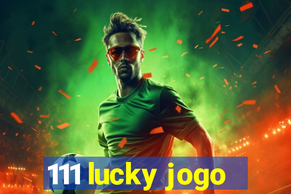 111 lucky jogo